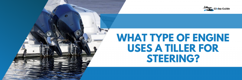 What type of engine uses a tiller for steering?