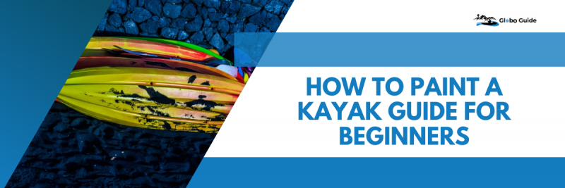 How to Paint a Kayak Guide for Beginners